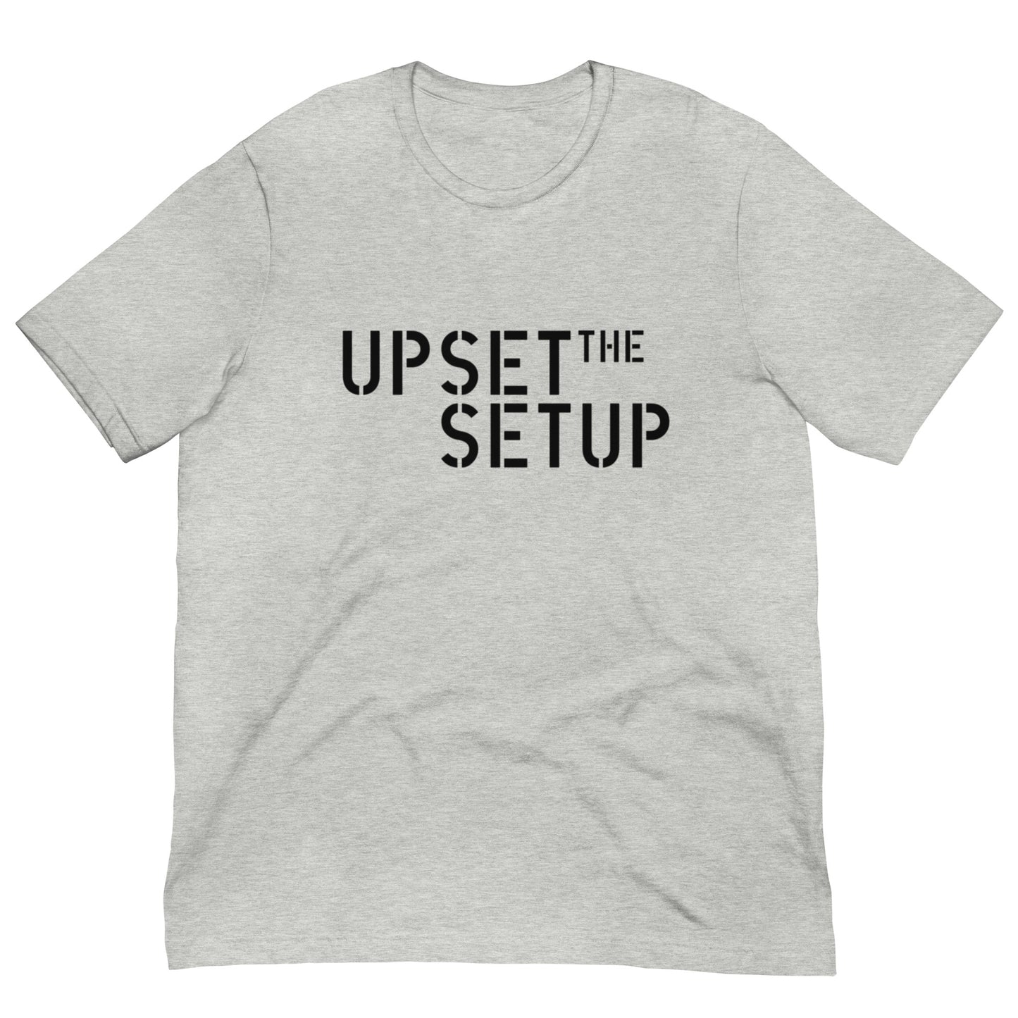 UPSET THE SETUP T-shirt