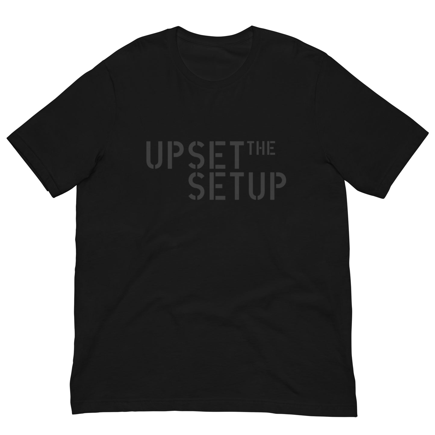 UPSET THE SETUP T-shirt